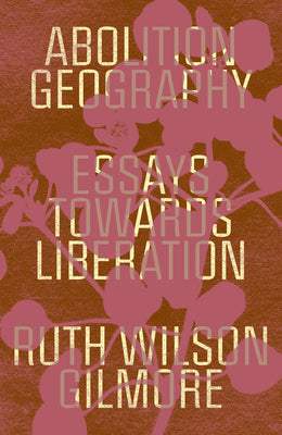 Book cover for Abolition Geography: Essays Towards Liberation