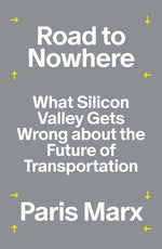 Book cover for Road to Nowhere: What Silicon Valley Gets Wrong about the Future of Transportation