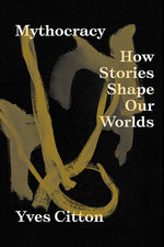 Book cover for Mythocracy: How Stories Shape Our Worlds