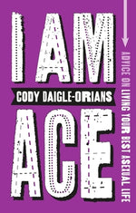 Book cover for I Am Ace: Advice on Living Your Best Asexual Life