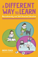 Book cover for A Different Way to Learn: Neurodiversity and Self-Directed Education