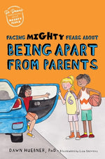 Book cover for Facing Mighty Fears about Being Apart from Parents