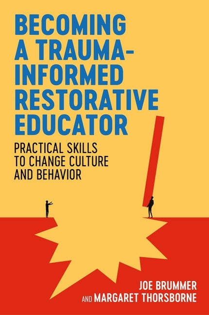 Book cover for Becoming a Trauma-Informed Restorative Educator: Practical Skills to Change Culture and Behavior