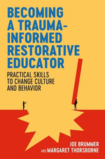 Book cover for Becoming a Trauma-Informed Restorative Educator: Practical Skills to Change Culture and Behavior