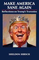 Book cover for Make America Sane Again: Reflections on Trump's Travesties