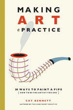 Book cover for Making Art a Practice: How to Be the Artist You Are