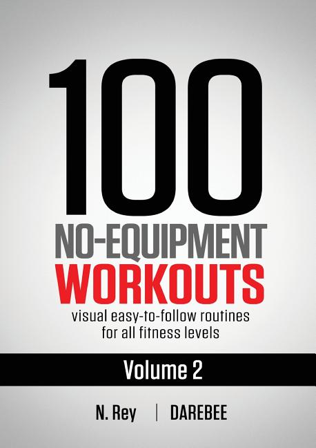Book cover for 100 No-Equipment Workouts Vol. 2: Easy to follow home workout routines with visual guides for all fitness levels