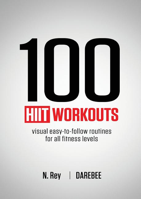 Book cover for 100 HIIT Workouts: Visual easy-to-follow routines for all fitness levels