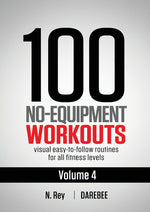 Book cover for 100 No-Equipment Workouts Vol. 4: Easy to Follow Darebee Home Workout Routines with Visual Guides for All Fitness Levels
