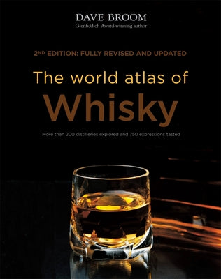 Book cover for The World Atlas of Whisky: More Than 200 Distilleries Explored and 750 Expressions Tasted