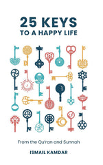 Book cover for 25 Keys to a Happy Life: From the Qur'an and Sunnah