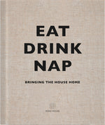 Book cover for Eat, Drink, Nap: Bringing the House Home