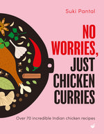 Book cover for No Worries, Just Chicken Curries: Over 70 Incredible Indian Chicken Recipes
