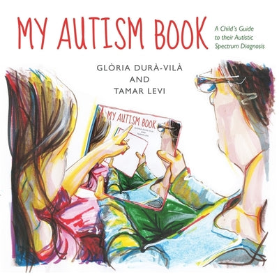 Book cover for My Autism Book: A Child's Guide to Their Autism Spectrum Diagnosis