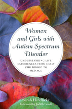 Book cover for Women and Girls with Autism Spectrum Disorder: Understanding Life Experiences from Early Childhood to Old Age