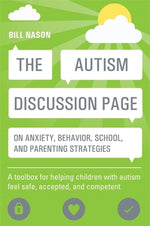 Book cover for The Autism Discussion Page on Anxiety, Behavior, School, and Parenting Strategies: A Toolbox for Helping Children with Autism Feel Safe, Accepted, and