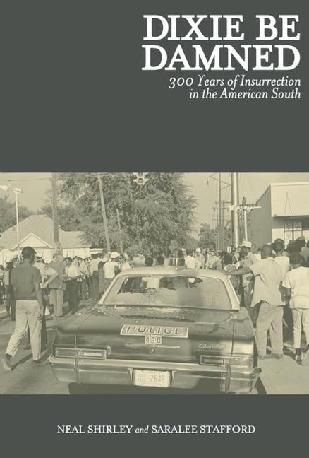 Book cover for Dixie Be Damned: 300 Years of Insurrection in the American South