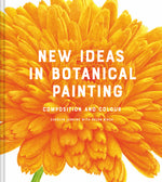 Book cover for New Ideas in Botanical Painting: Composition and Colour