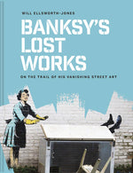 Book cover for Banksy's Lost Works: On the Trail of His Vanishing Street Art