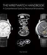 Book cover for The Wristwatch Handbook: A Comprehensive Guide to Mechanical Wristwatches