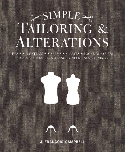 Book cover for Simple Tailoring & Alterations: Hems - Waistbands - Seams - Sleeves - Pockets - Cuffs - Darts - Tucks - Fastenings - Necklines - Linings