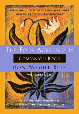 Book cover for The Four Agreements Companion Book: Using the Four Agreements to Master the Dream of Your Life