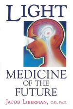 Book cover for Light: Medicine of the Future: How We Can Use It to Heal Ourselves Now