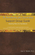 Book cover for The Understanding Your Suicide Grief Support Group Guide: Meeting Plans for Facilitators