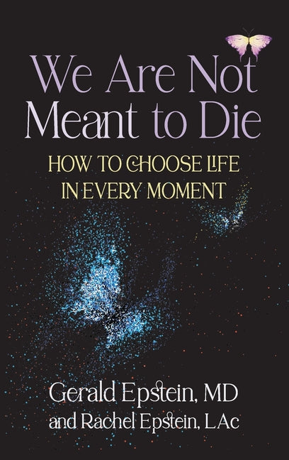 Book cover for We Are Not Meant to Die: How to Choose Life in Every Moment