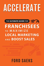 Book cover for ACCELERATE The Ultimate Guide for FRANCHISEES to Maximize Local Marketing and Boost Sales