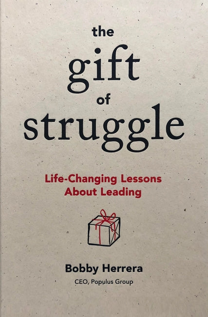 Book cover for The Gift of Struggle: Life-Changing Lessons about Leading