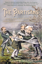 Book cover for Partisans: James G. Blaine, Roscoe Conkling, and the Politics of Rivalry and Revenge in the Gilded Age