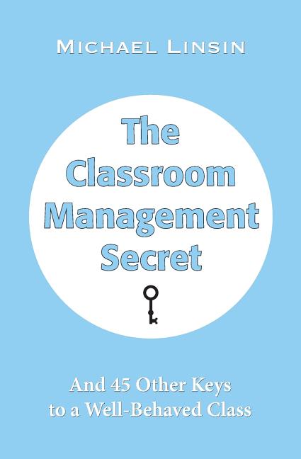 Book cover for The Classroom Management Secret: And 45 Other Keys to a Well-Behaved Class