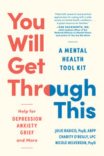 Book cover for You Will Get Through This: A Mental Health Tool Kit - Help for Depression, Anxiety, Grief, and More