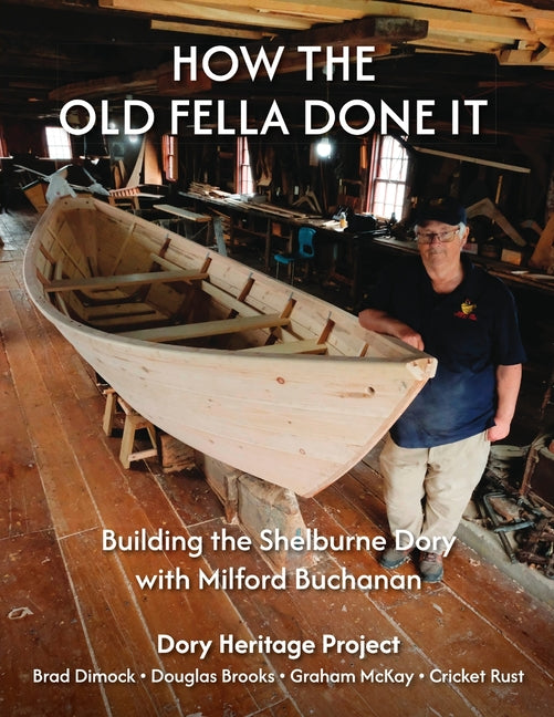 Book cover for How the Old Fella Done It: Building the Shelburne Dory with Milford Buchanan