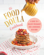 Book cover for The Food Doula Cookbook: A Guide to a Healthy Pregnancy and a Nourished New Mom
