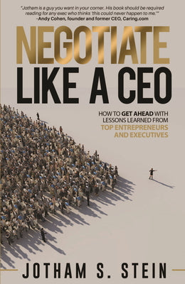 Book cover for Negotiate Like a CEO: How to Get Ahead with Lessons Learned from Top Entrepreneurs and Executives