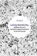 Book cover for Living Nembutsu: Applying Shinran's Radically Engaged Buddhism in Life and Society