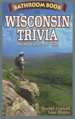 Book cover for Bathroom Book of Wisconsin Trivia: Weird, Wacky and Wild