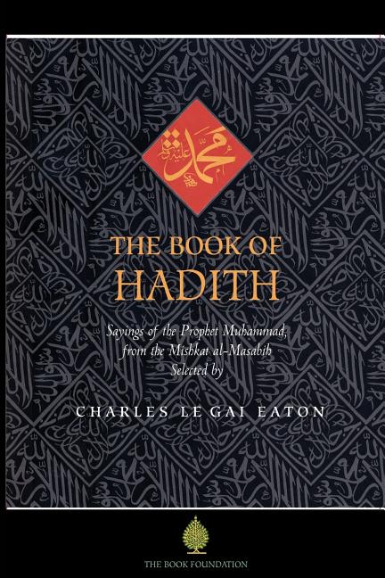 Book cover for The Book of Hadith: Sayings of the Prophet Muhammad from the Mishkat Al Masabih