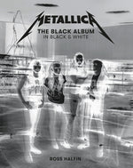 Book cover for Metallica: The Black Album in Black & White: Photographs by Ross Halfin