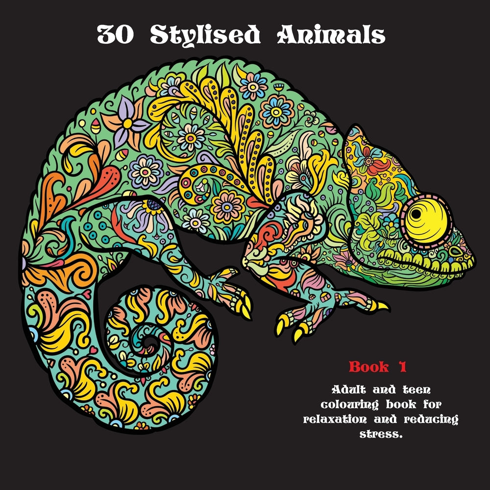 Book cover for 30 Stylised Animals: Adult and teen colouring book for relaxation and reducing stress
