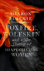 Book cover for Foxfire, Wolfskin and Other Stories of Shapeshifting Women