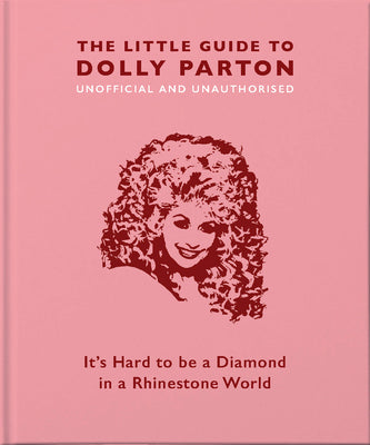 Book cover for The Little Guide to Dolly Parton: It's Hard to Be a Diamond in a Rhinestone World