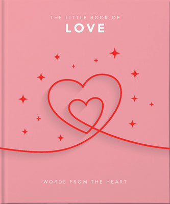 Book cover for The Little Book of Love: Words from the Heart-Inspiring and Thought-Provoking Reflections and Declarations of Love
