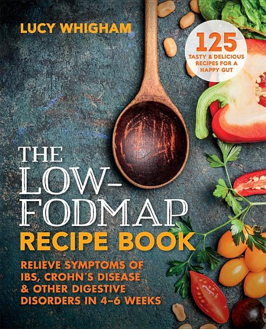 Book cover for Low-Fodmap Recipe Book: Relieve Symptoms of Ibs, Crohn's Disease and Other Digestive Disorders in 8 Weeks