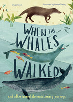 Book cover for When the Whales Walked: And Other Incredible Evolutionary Journeys
