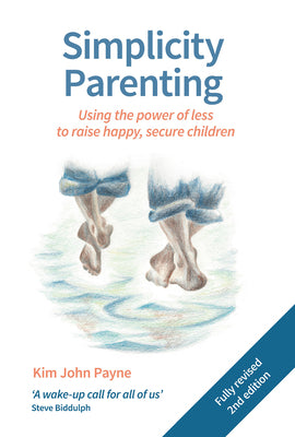 Book cover for Simplicity Parenting: Using the Power of Less to Raise Happy, Secure Children