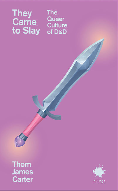 Book cover for They Came to Slay: The Queer Culture of Dnd