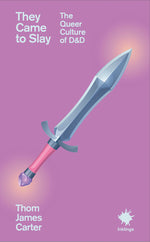 Book cover for They Came to Slay: The Queer Culture of Dnd
